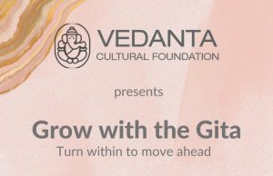 Vedanta Cultural Foundation presents Grow With Gita Grow with Gita